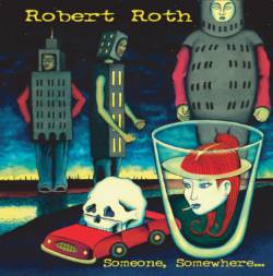 Robert Roth : Someone Somewhere...